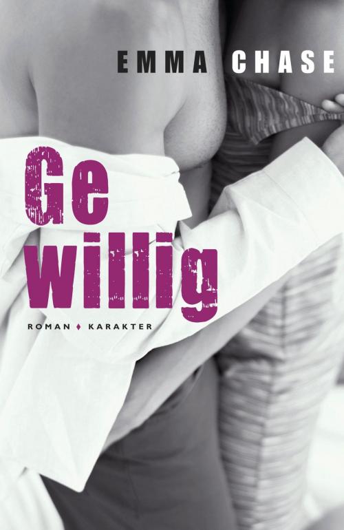 Cover of the book Gewillig by Emma Chase, Karakter Uitgevers BV