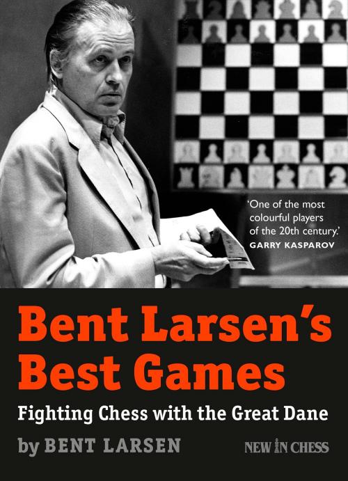 Cover of the book Bent Larsen's Best Games by Bent Larsen, New in Chess