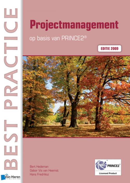 Cover of the book Projectmanagement op basis van PRINCE2® Editie 2009 by Hans Fredriksz, Bert Hedeman, Gabor Vis van Heemst, Van Haren Publishing