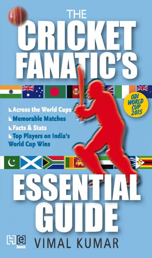 Cover of the book The Cricket Fanatic's Essential Guide by Vimal Kumar, Hachette India