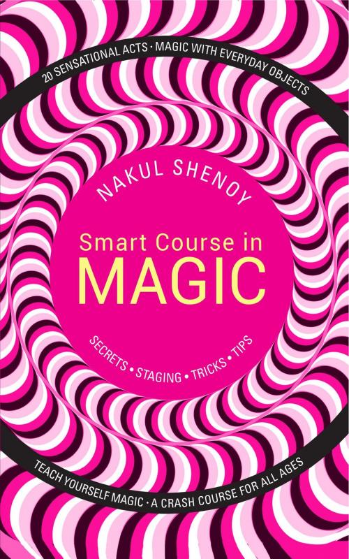 Cover of the book Smart Course in Magic: Secrets, Staging, Tricks, Tips by Nakul Shenoy, HarperCollins Publishers India