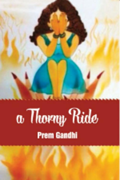 Cover of the book A Thorny Ride by Prem Gandhi, Leadstart Publishing Pvt Ltd
