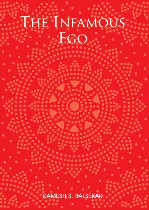 Cover of the book The Infamous Ego by Ramesh S. Balsekar, Ramesh S. Balsekar
