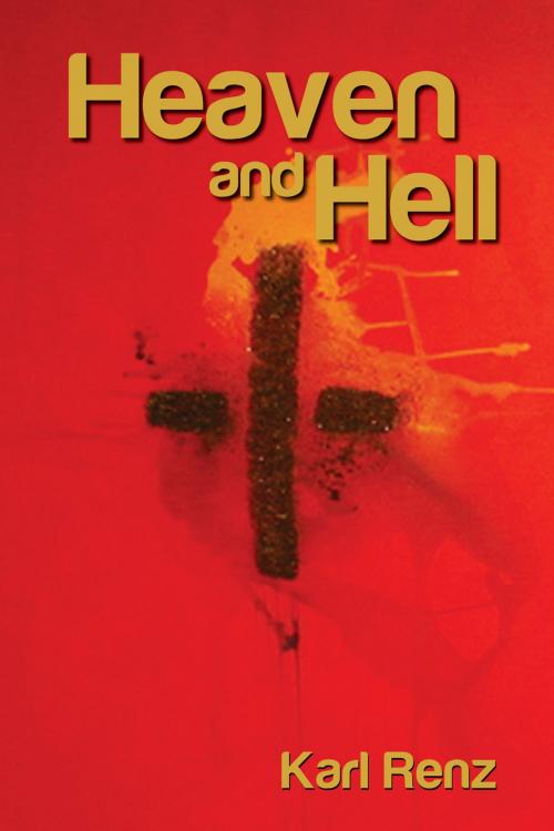Cover of the book Heaven And Hell by Karl Renz, Karl Renz