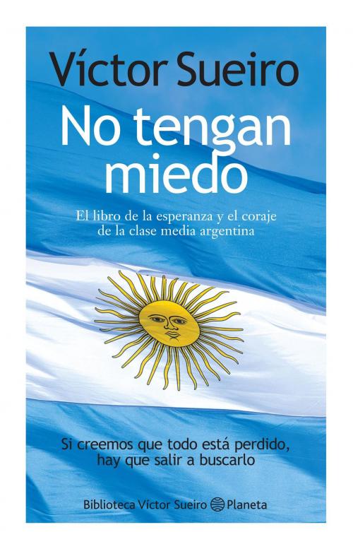 Cover of the book No tengan miedo by Víctor Sueiro, Grupo Planeta - Argentina
