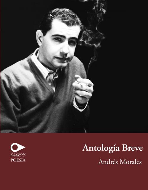 Cover of the book Antología breve by Andrés Morales, Mago Editores