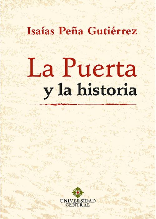 Cover of the book La Puerta y la historia by Isaías Peña Gutiérrez, Universidad Central
