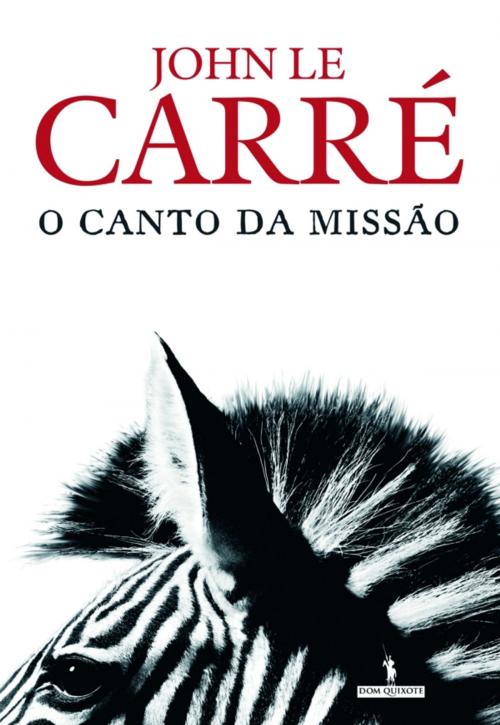 Cover of the book O Canto da Missão by John Le Carré, D. QUIXOTE