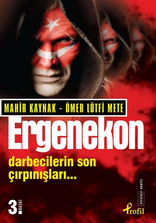 Cover of the book Ergenekon - Darbecilerin Son Çırpınışları by Mahir Kaynak, Ömer Lütfi Mete, PROFİL KİTAP
