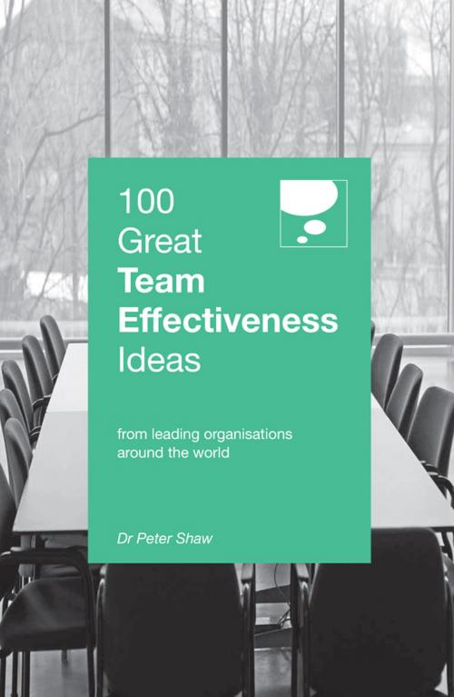 Cover of the book 100 Great Team Effectiveness Ideas by Peter Shaw, Marshall Cavendish International