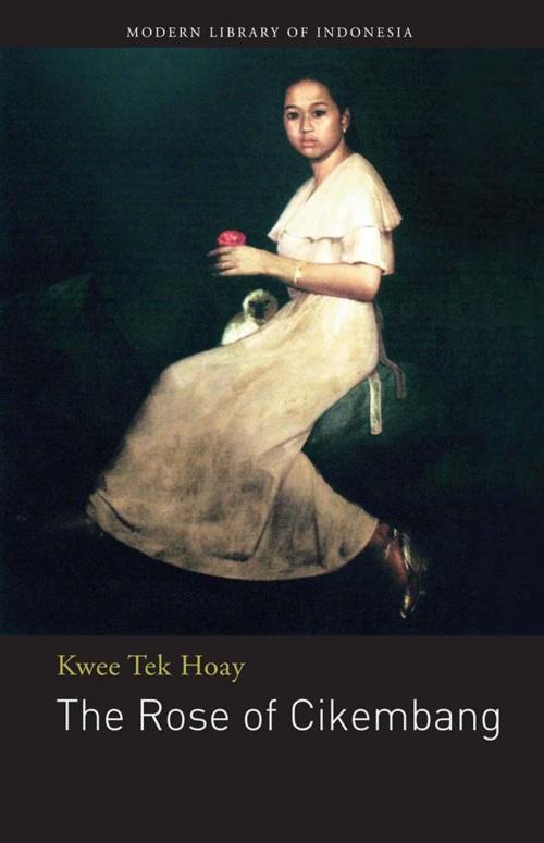 Cover of the book The Rose of Cikembang by George A Fowler, Kwee Tek Hoay, The Lontar Foundation