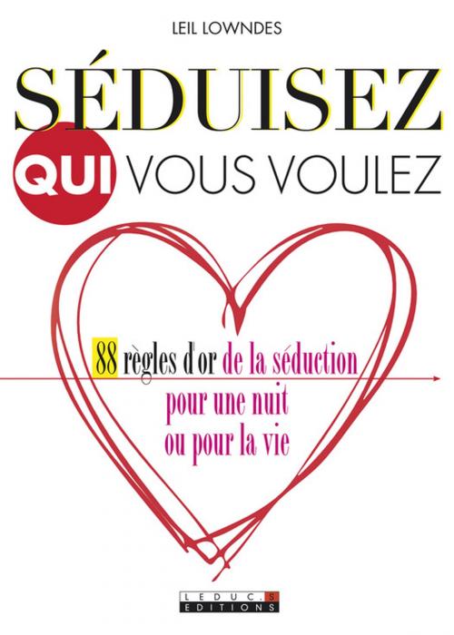 Cover of the book Séduisez qui vous voulez by Leil Lowndes, Éditions Leduc.s