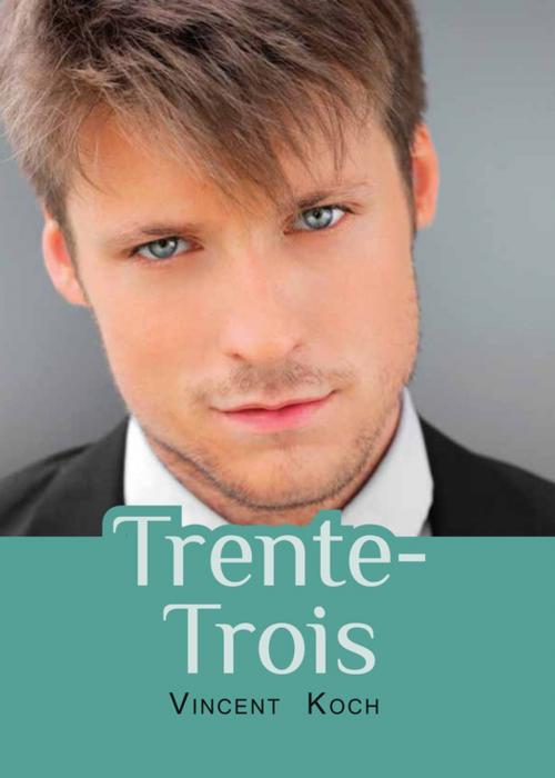 Cover of the book Trente-Trois by Vincent Koch, Éditions Textes Gais