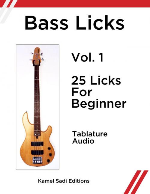 Cover of the book Bass Licks Vol. 1 by Kamel Sadi, Kamel Sadi