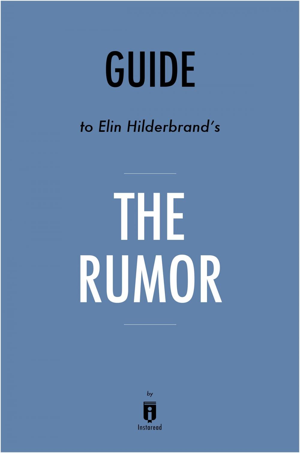 Big bigCover of Guide to Elin Hilderbrand’s The Rumor by Instaread