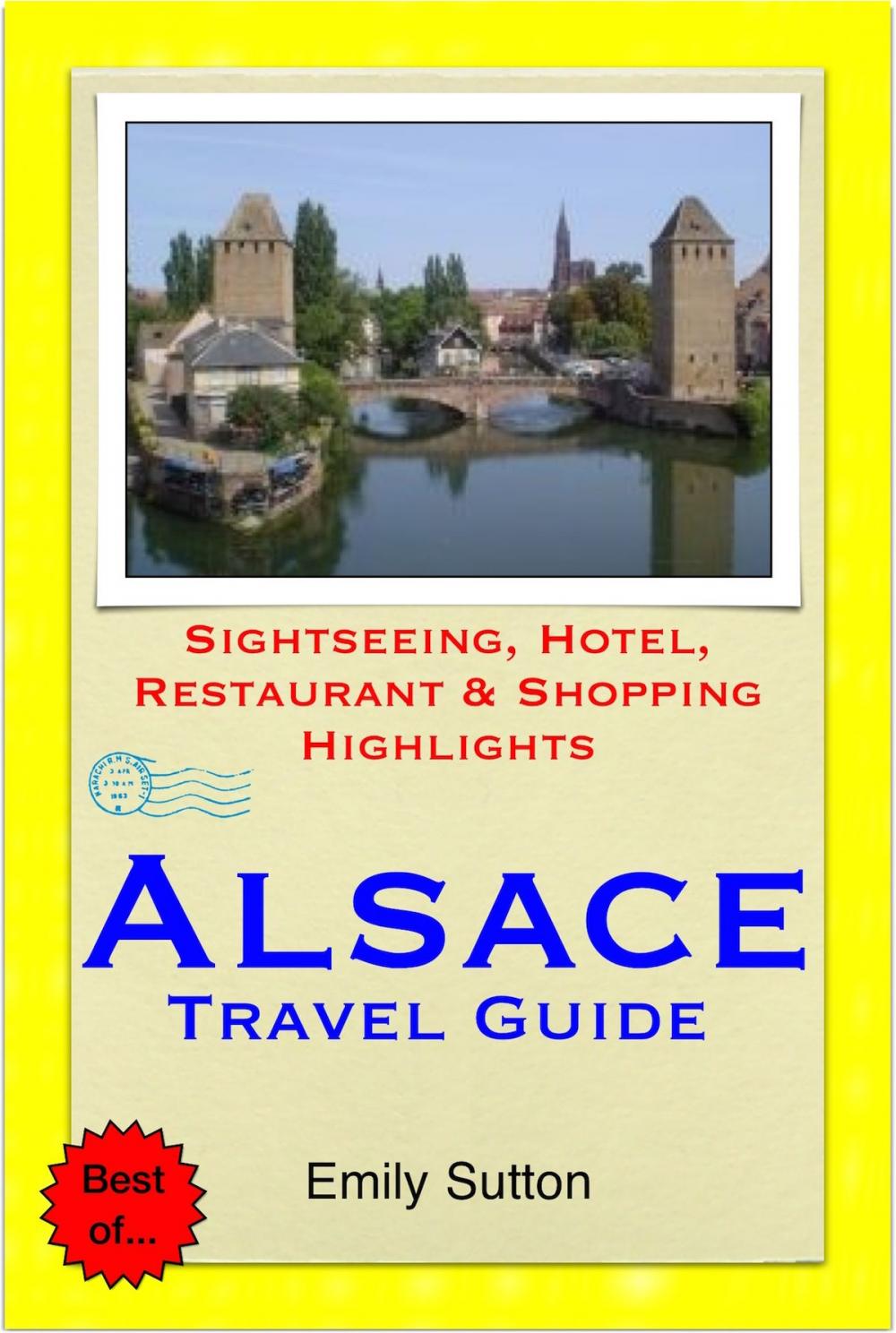 Big bigCover of Alsace Region, France (including Strasbourg) Travel Guide - Sightseeing, Hotel, Restaurant & Shopping Highlights (Illustrated)