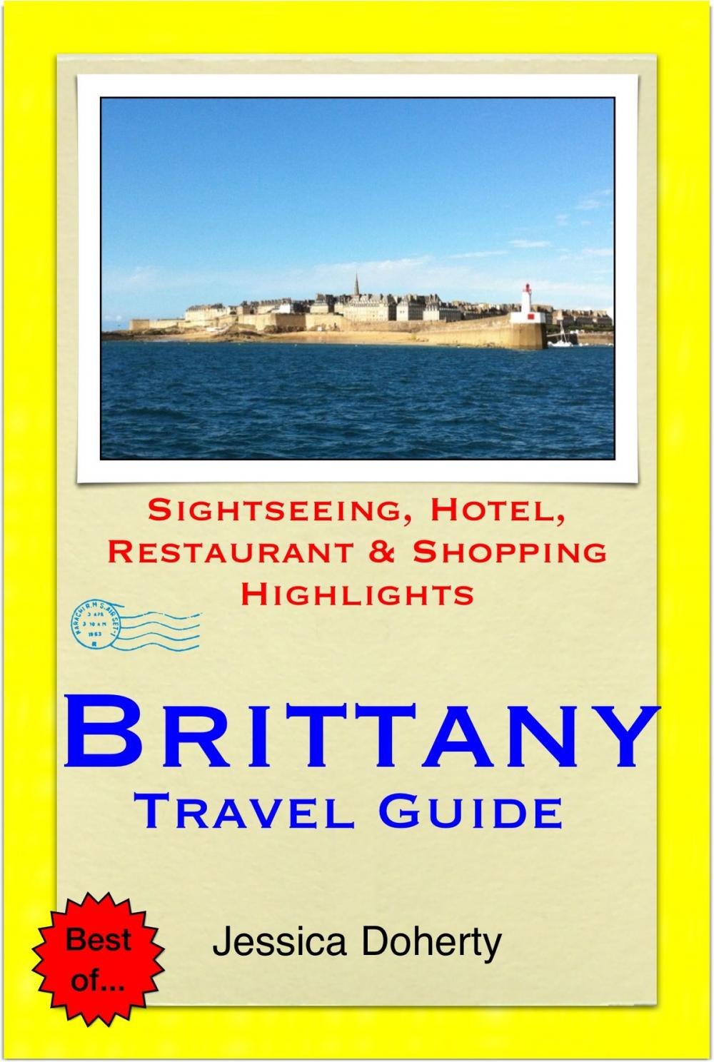 Big bigCover of Brittany, France Travel Guide - Sightseeing, Hotel, Restaurant & Shopping Highlights (Illustrated)