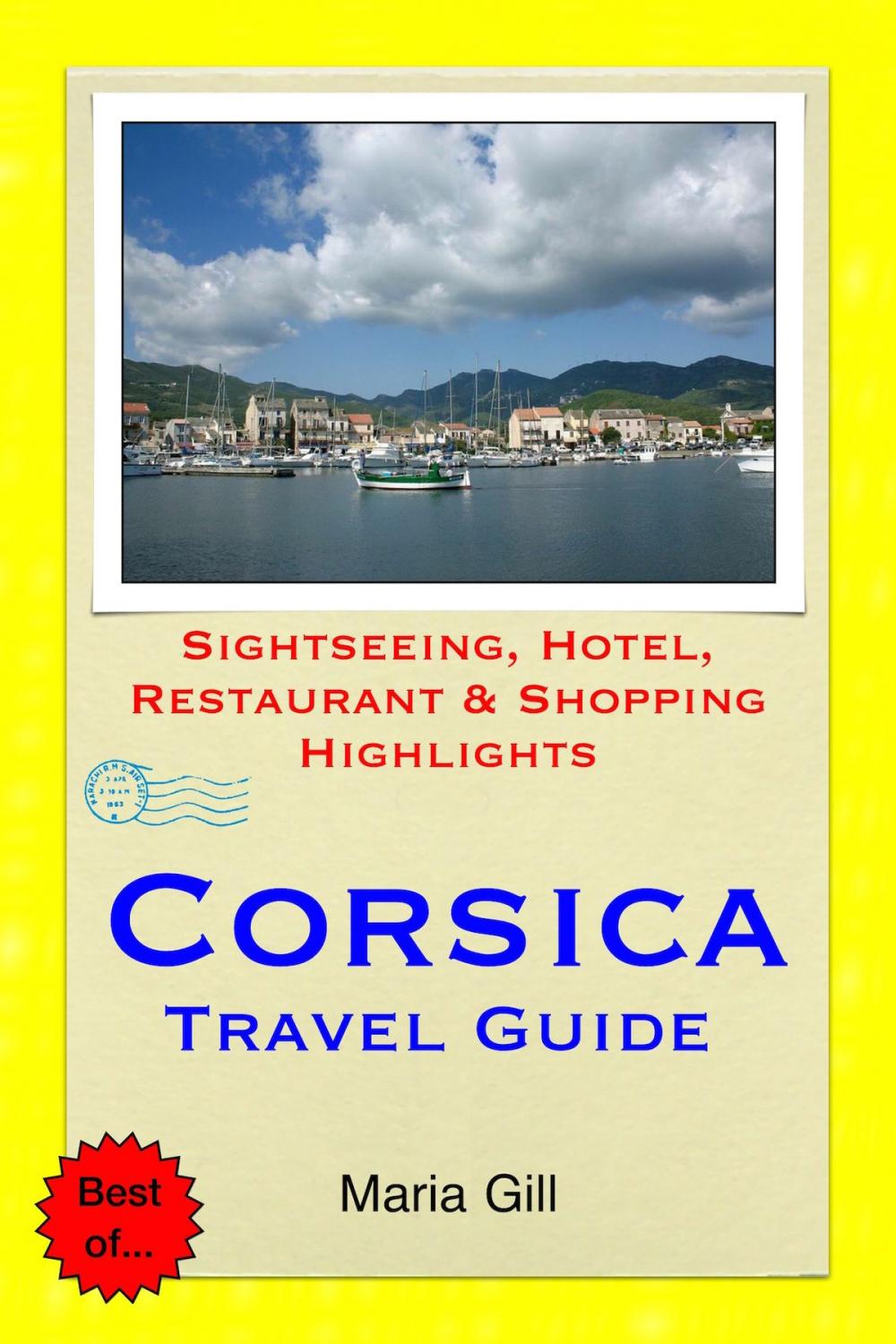 Big bigCover of Corsica, France Travel Guide - Sightseeing, Hotel, Restaurant & Shopping Highlights (Illustrated)