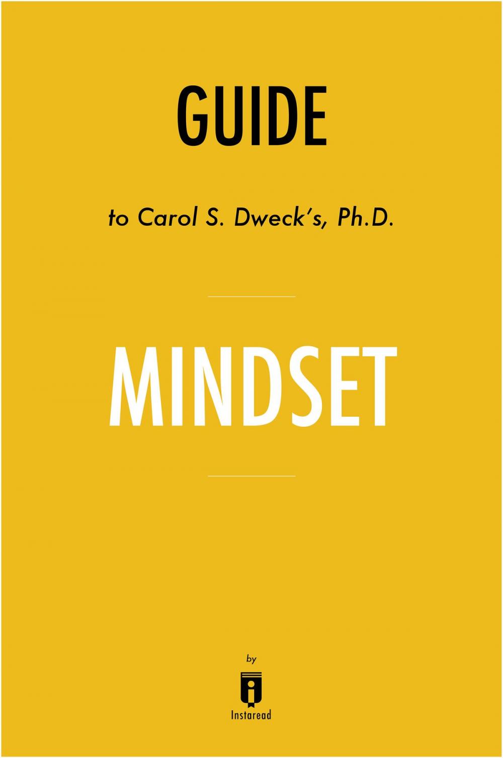 Big bigCover of Guide to Carol S. Dweck’s, Ph.D. Mindset by Instaread