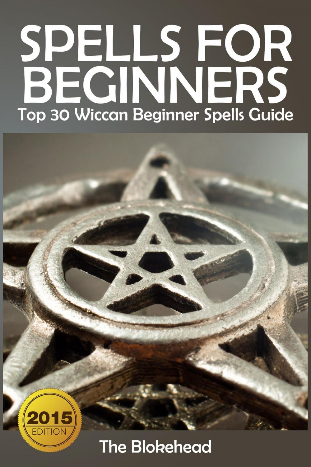 Big bigCover of Spells For Beginners : Top 30 Wiccan Beginner Spells Guide
