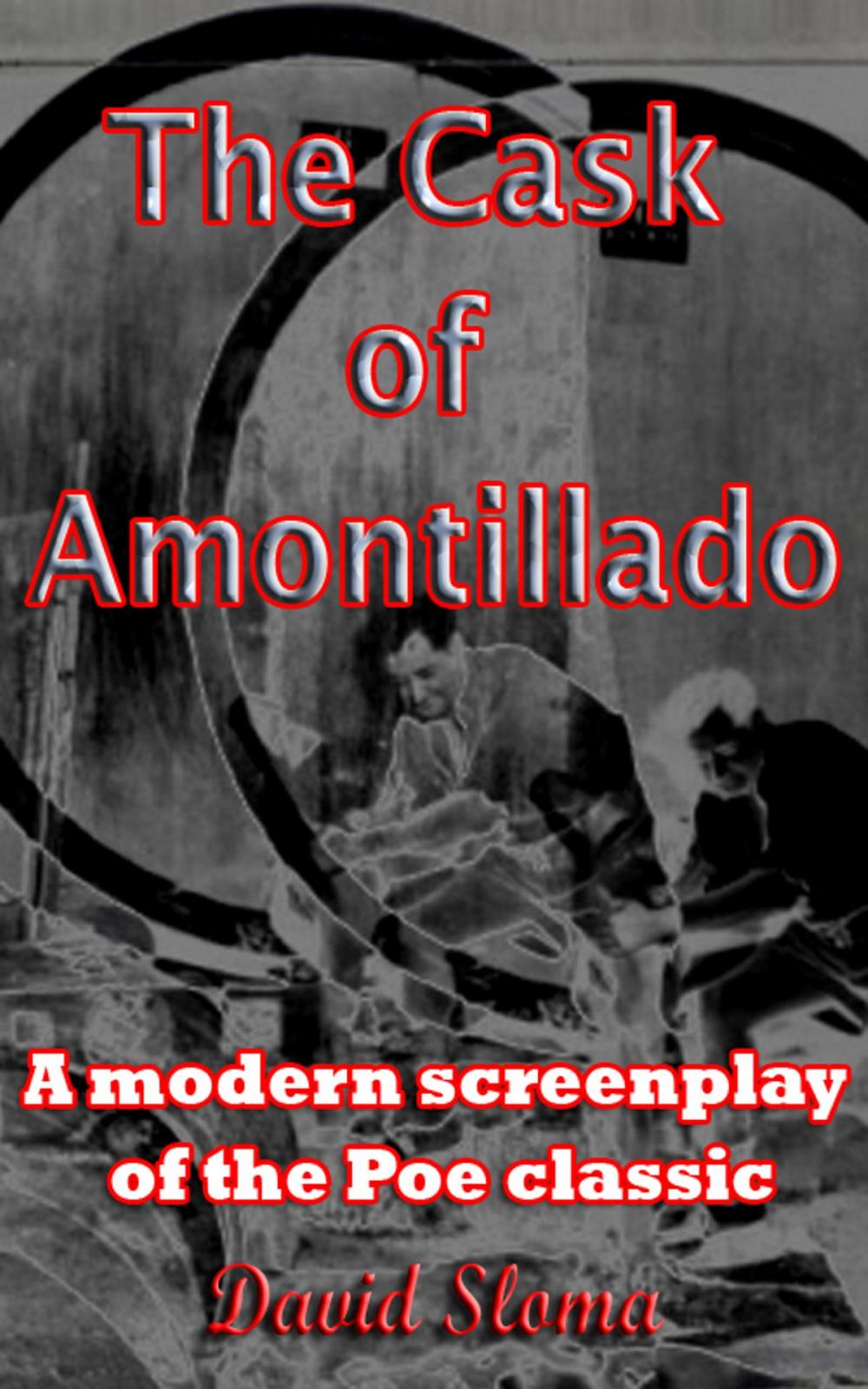 Big bigCover of The Cask Of Amontillado - A modern screenplay of the Poe classic