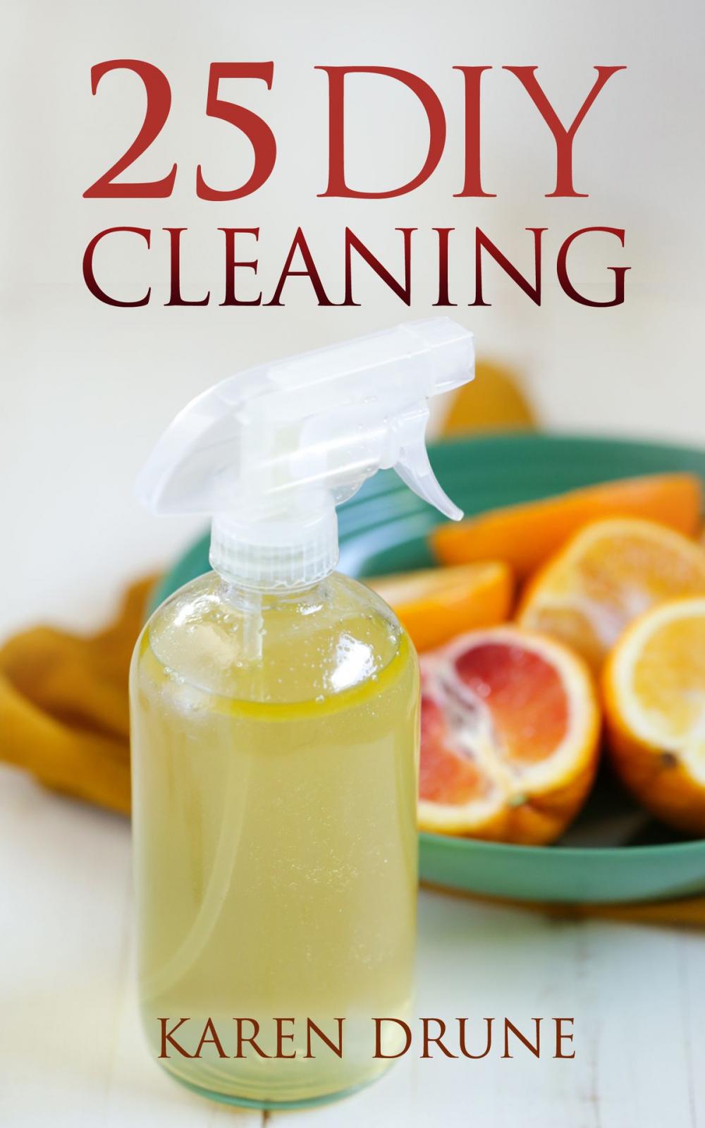 Big bigCover of 25 DIY Cleaning Recipes