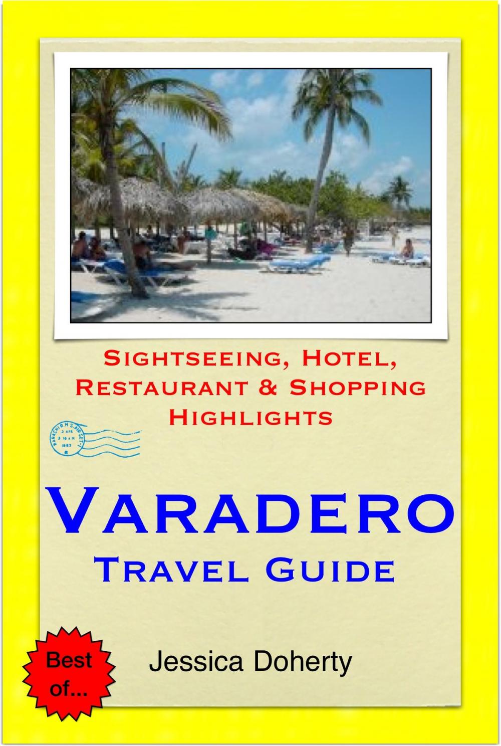 Big bigCover of Varadero, Cuba Travel Guide - Sightseeing, Hotel, Restaurant & Shopping Highlights (Illustrated)