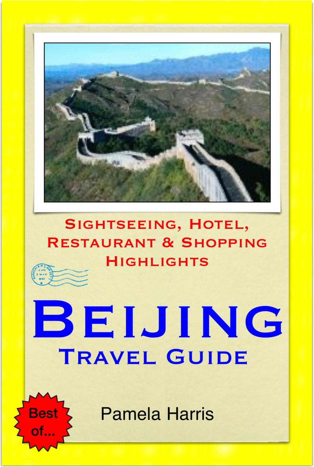 Big bigCover of Beijing, China Travel Guide - Sightseeing, Hotel, Restaurant & Shopping Highlights (Illustrated)