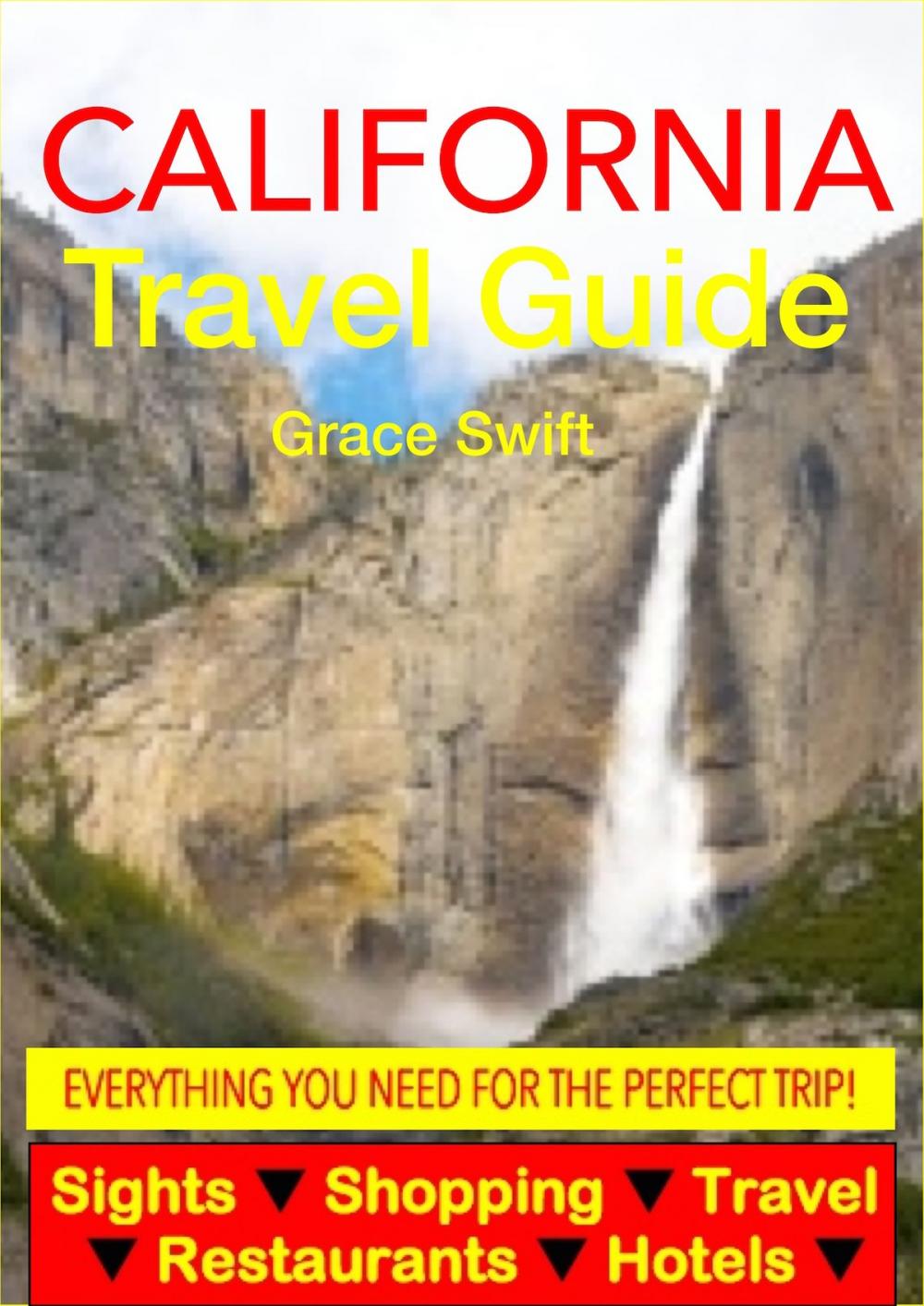 Big bigCover of California Travel Guide - Sightseeing, Hotel, Restaurant & Shopping Highlights