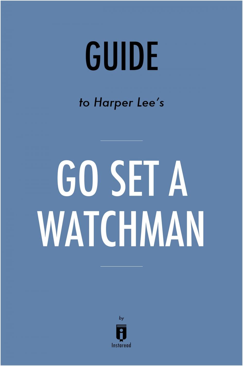 Big bigCover of Guide to Harper Lee’s Go Set a Watchman by Instaread