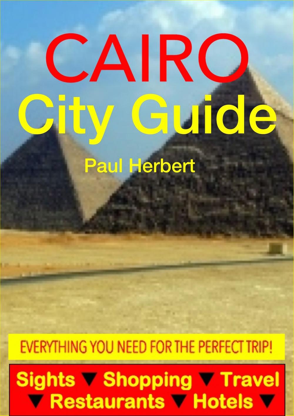 Big bigCover of Cairo, Egypt City Guide - Sightseeing, Hotel, Restaurant, Travel & Shopping Highlights (Illustrated)
