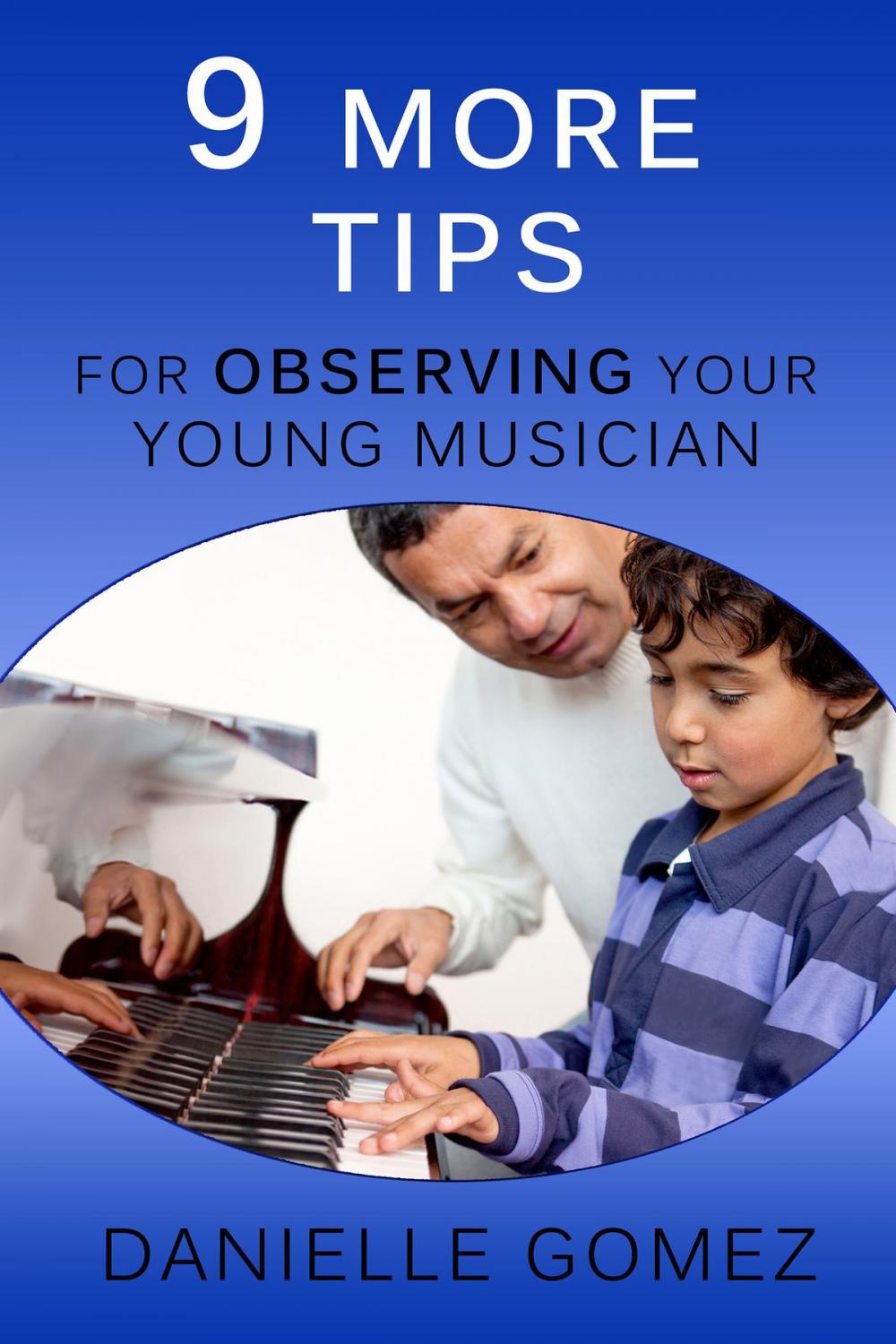 Big bigCover of 9 MORE Tips for Observing Your Young Musician