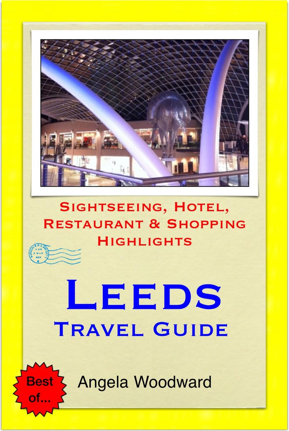 Big bigCover of Leeds, West Yorkshire Travel Guide - Sightseeing, Hotel, Restaurant & Shopping Highlights (Illustrated)