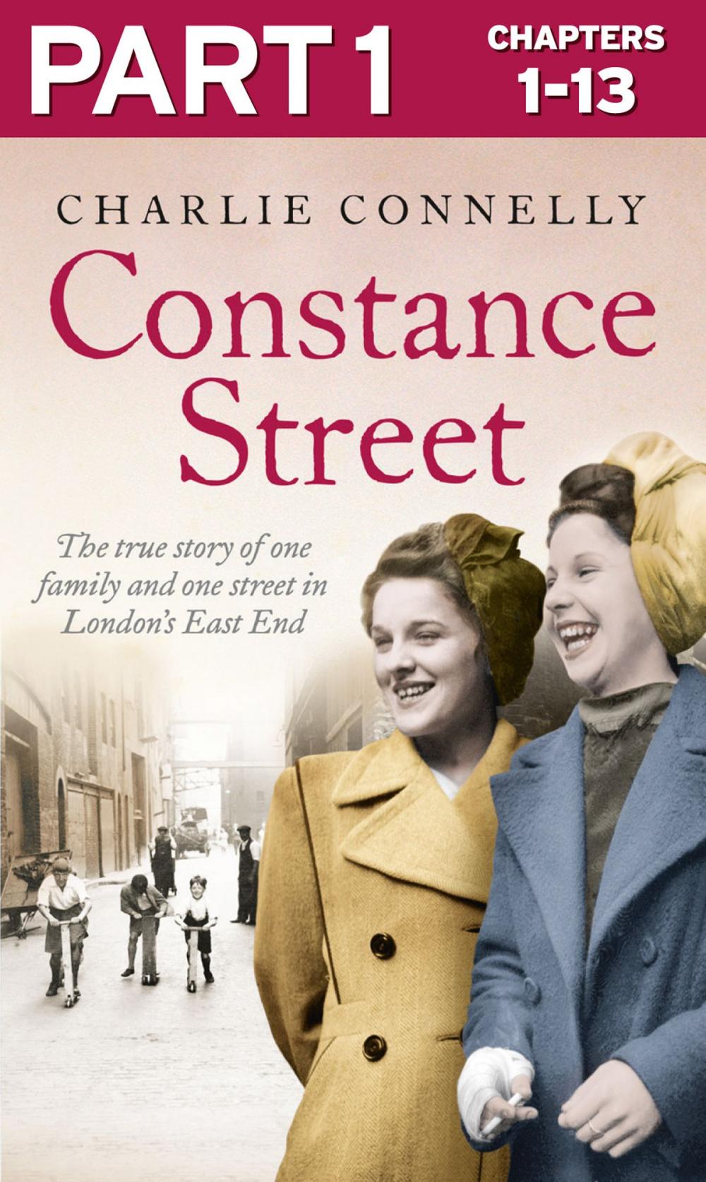 Big bigCover of Constance Street: Part 1 of 3: The true story of one family and one street in London’s East End