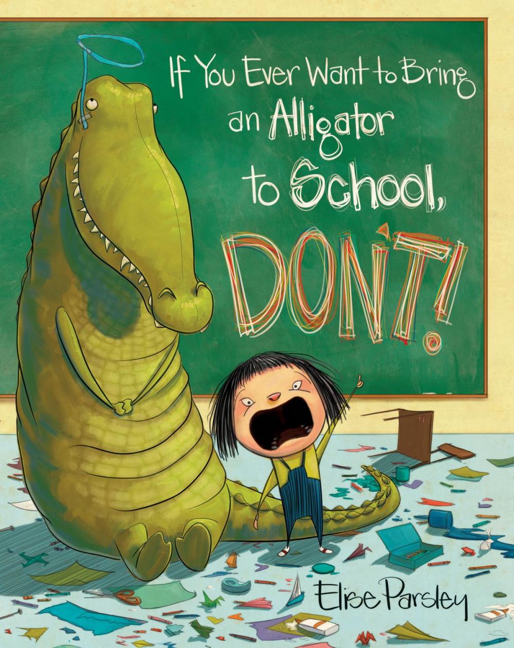 Big bigCover of If You Ever Want to Bring an Alligator to School, Don't!