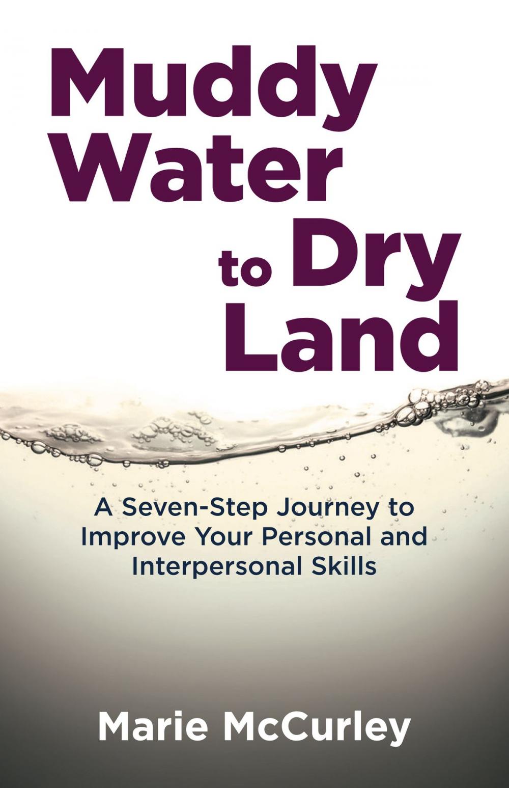 Big bigCover of Muddy Water to Dry Land: A Seven-Step Journey to Improve Your Personal and Interpersonal Skills