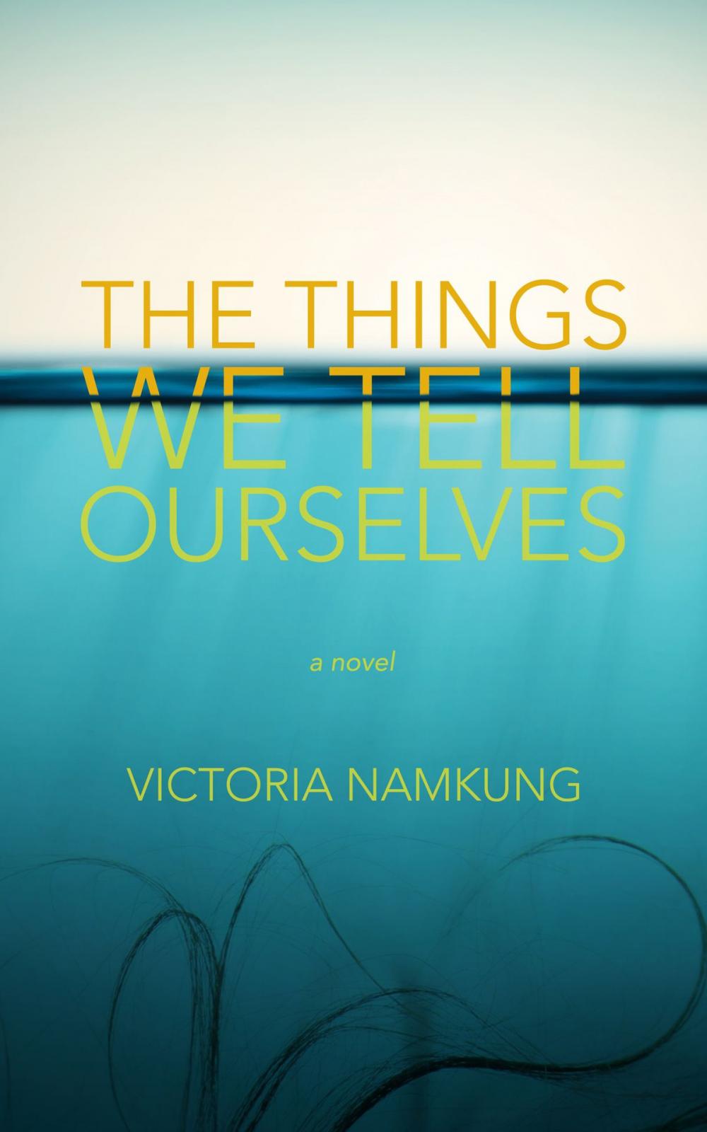 Big bigCover of The Things We Tell Ourselves: A Novel