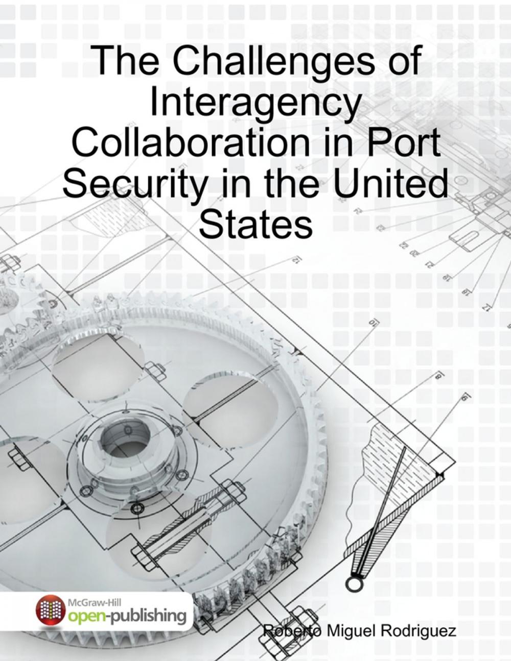 Big bigCover of The Challenges of Interagency Collaboration In Port Security in the United States