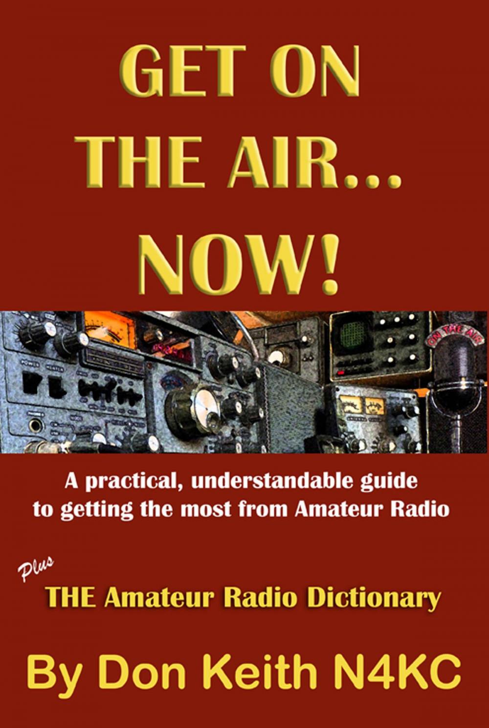 Big bigCover of Get on the Air…Now! A practical, understandable guide to getting the most from Amateur Radio