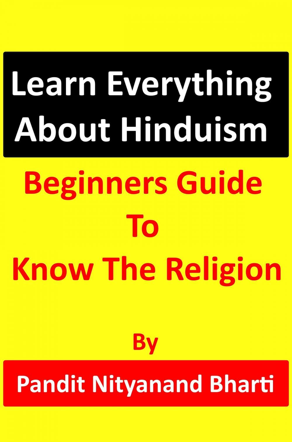 Big bigCover of Learn Everything About Hinduism: Beginners Guide To Know The Religion