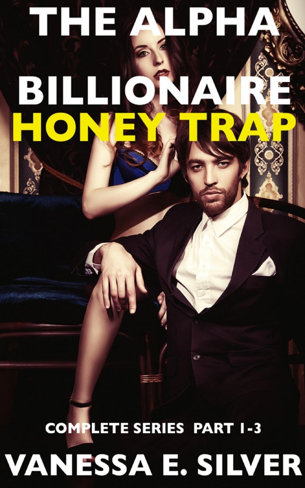 Big bigCover of The Alpha Billionaire Honey Trap: Complete Series Part 1 to 3