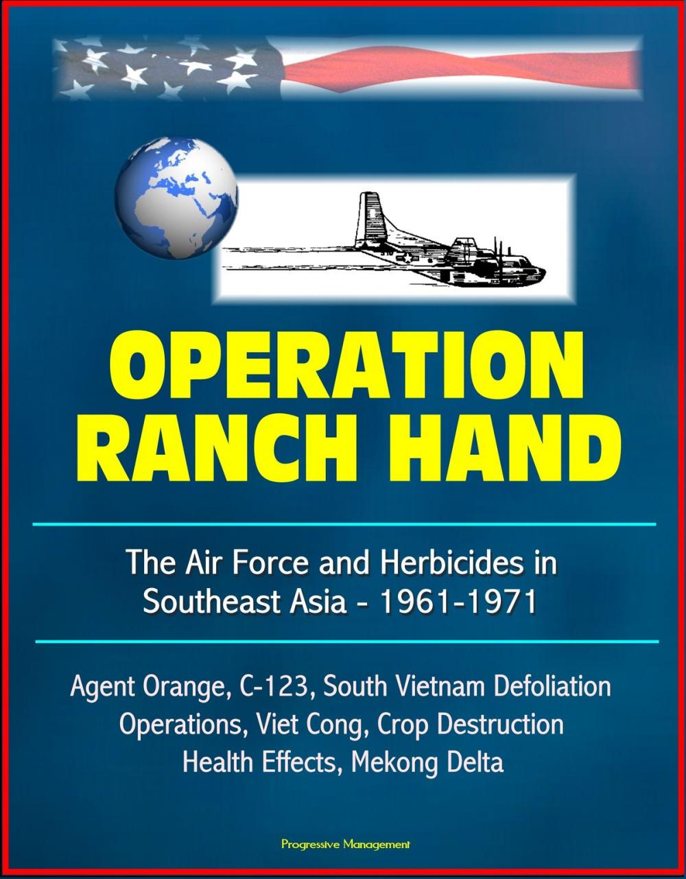 Big bigCover of Operation Ranch Hand: The Air Force and Herbicides in Southeast Asia - 1961-1971 - Agent Orange, C-123, South Vietnam Defoliation Operations, Viet Cong, Crop Destruction, Health Effects, Mekong Delta