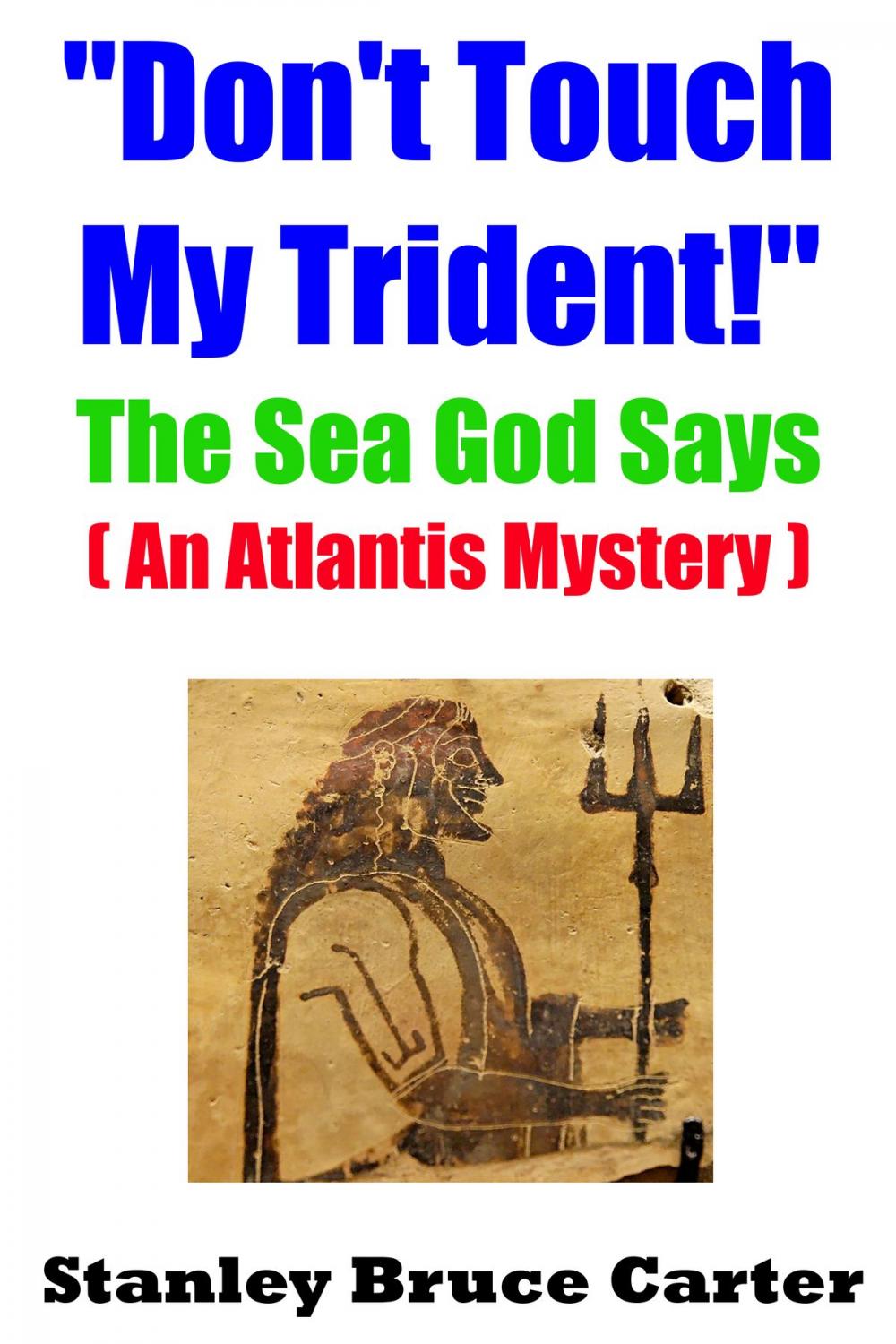 Big bigCover of “Don’t Touch My Trident!” The Sea God Says (An Atlantis Mystery)