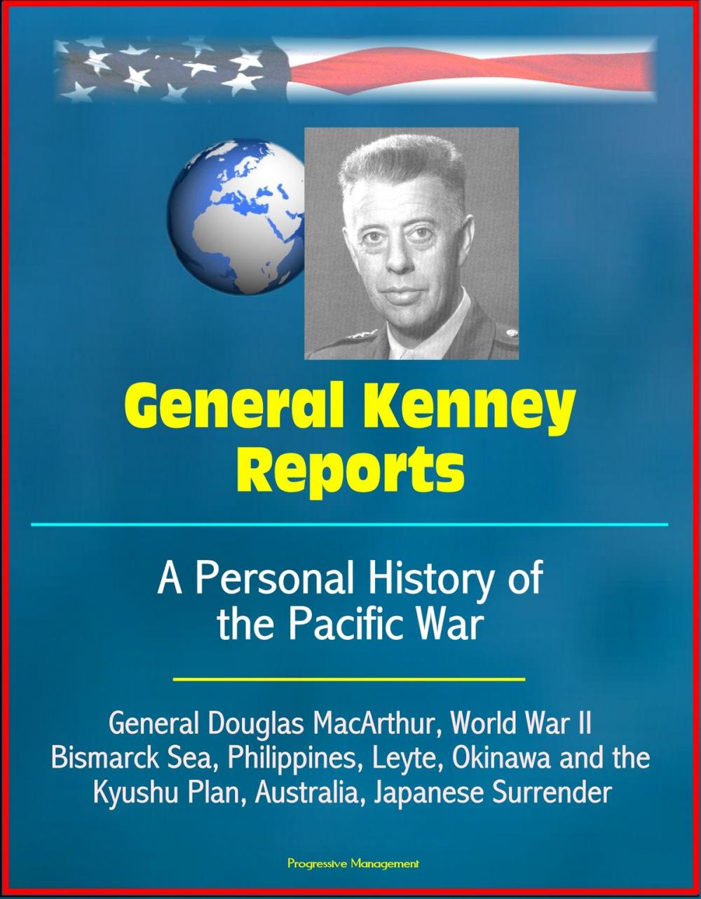 Big bigCover of General Kenney Reports: A Personal History of the Pacific War - General Douglas MacArthur, World War II, Bismarck Sea, Philippines, Leyte, Okinawa and the Kyushu Plan, Australia, Japanese Surrender