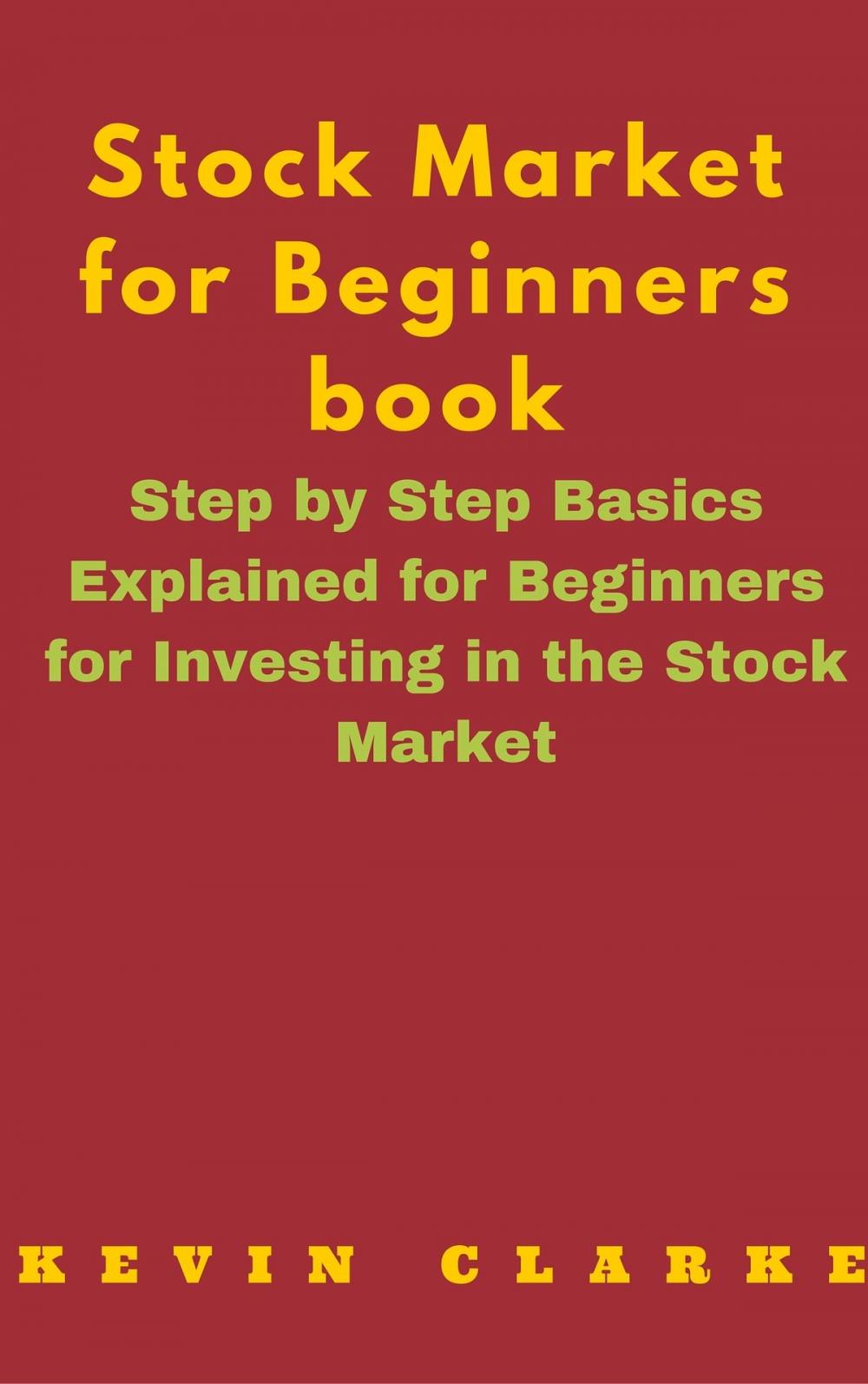 Big bigCover of Stock Market for Beginners Book: Step By Step Basics Explained For Beginners