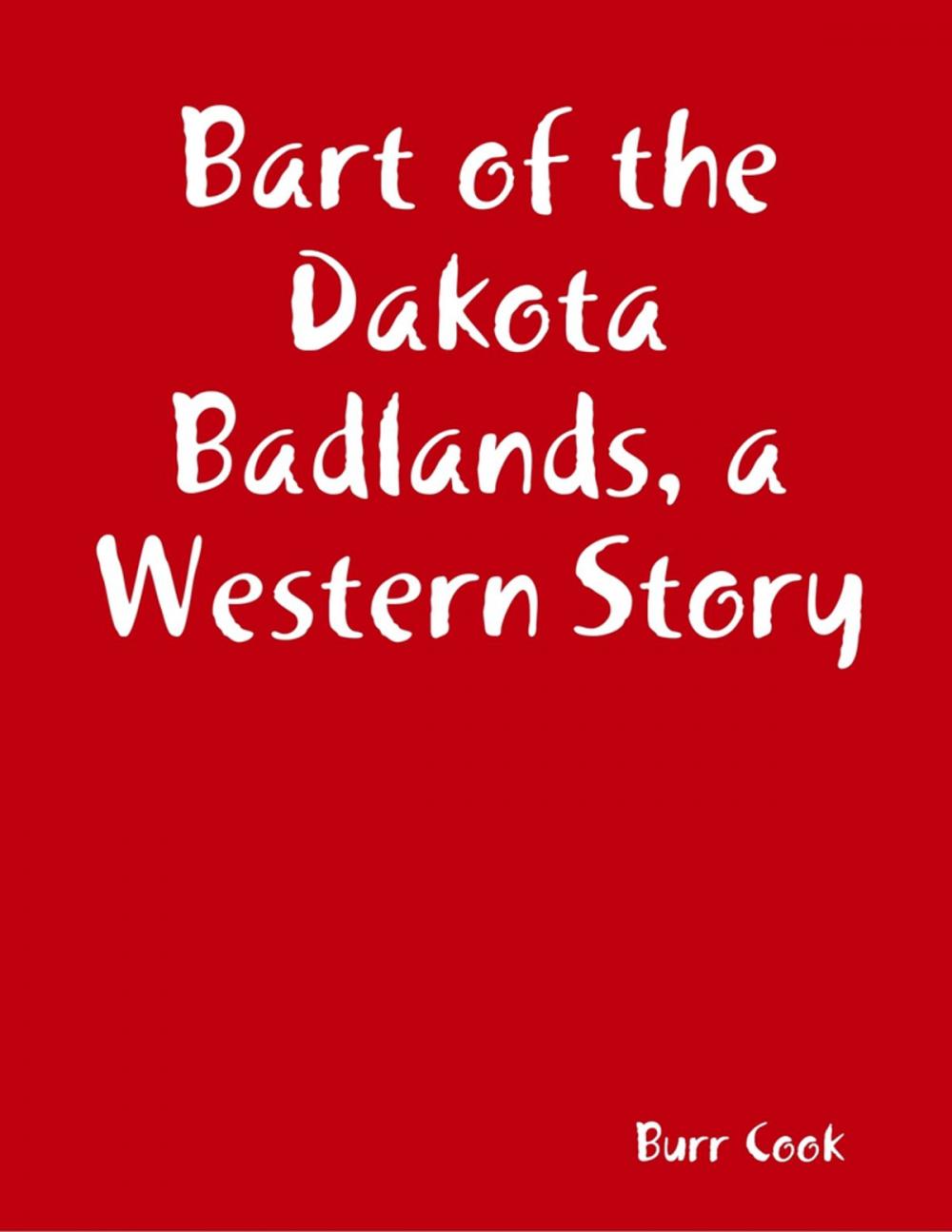 Big bigCover of Bart of the Dakota Badlands, a Western Story