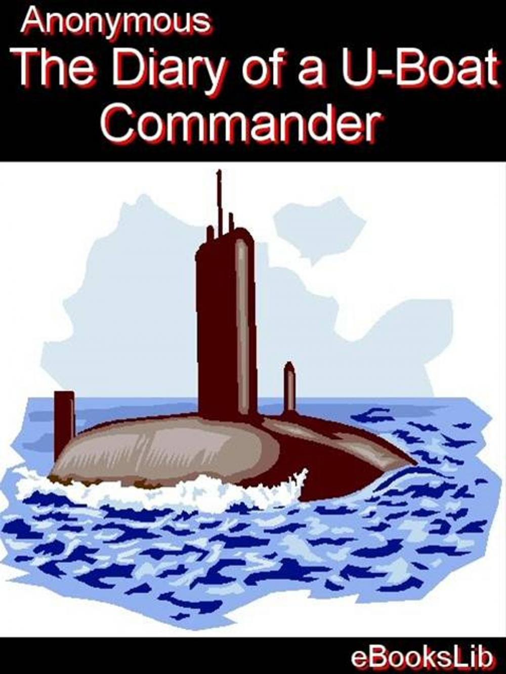 Big bigCover of The Diary of a U-boat Commander