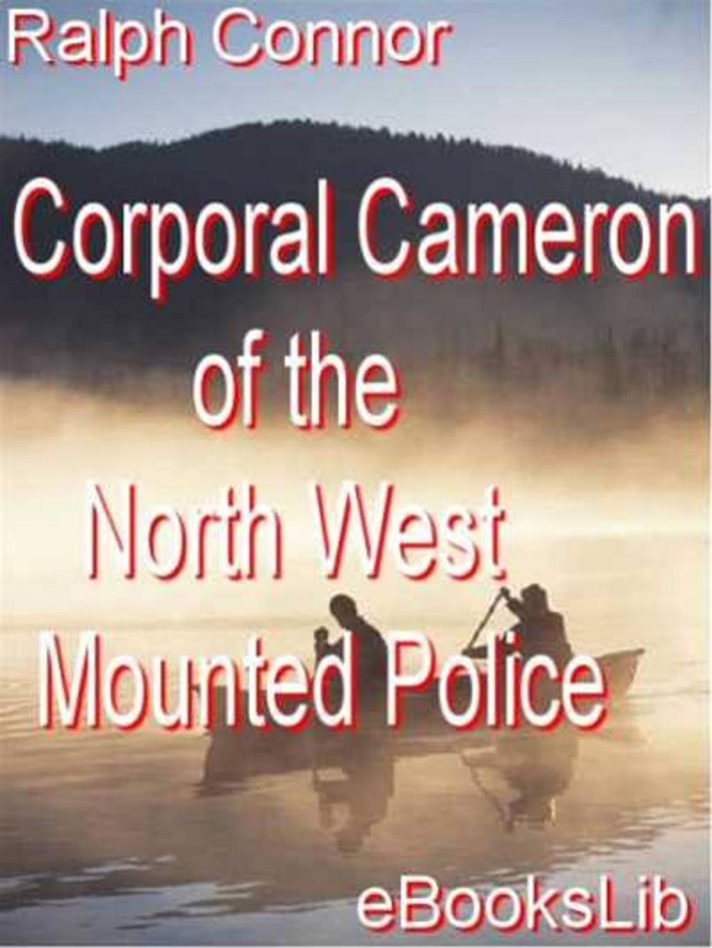 Big bigCover of Corporal Cameron of the North West Mounted Police