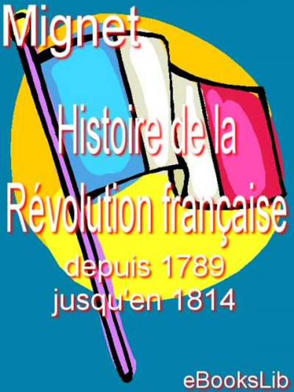 Big bigCover of Histoire de la Révolution française depuis 1789 jusqu'en 1814. 1