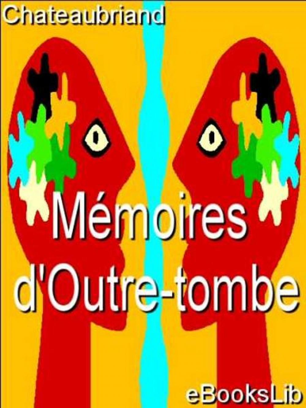 Big bigCover of Mémoires d'Outre-tombe